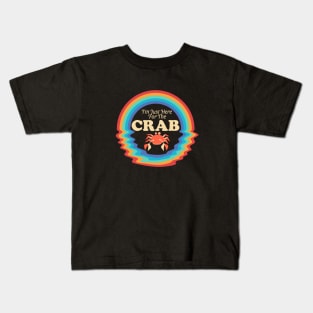 I'm Only Here For The Crab Kids T-Shirt